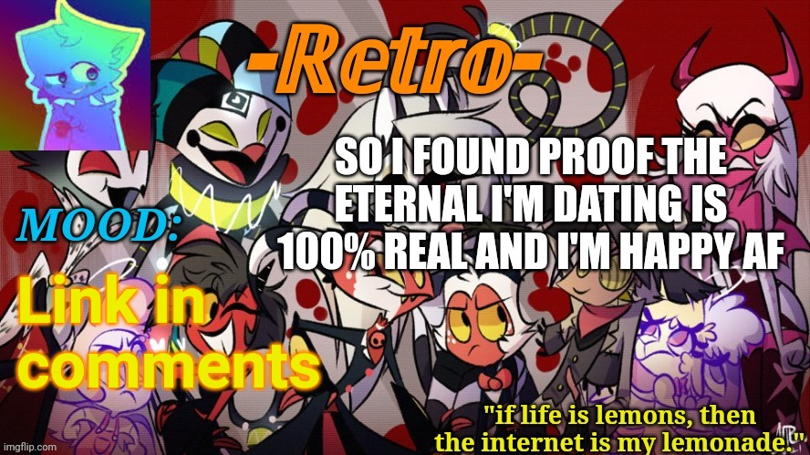 :3 | SO I FOUND PROOF THE ETERNAL I'M DATING IS 100% REAL AND I'M HAPPY AF; Link in comments | image tagged in retro's helluva boss announcement template | made w/ Imgflip meme maker
