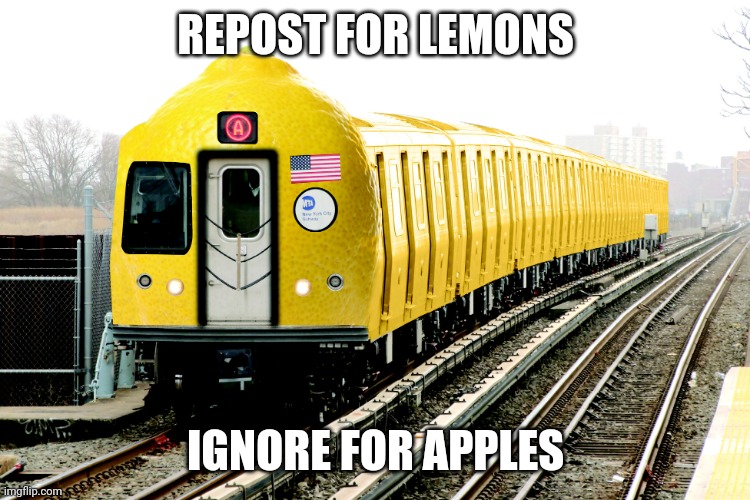 R179 Lemon | REPOST FOR LEMONS; IGNORE FOR APPLES | image tagged in r179 lemon | made w/ Imgflip meme maker
