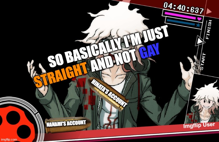 Special image while im still here(not really though) | GAY; SO BASICALLY I'M JUST 
AND NOT; STRAIGHT; HINATA'S ACCOUNT; NANAMI'S ACCOUNT | image tagged in nonstop debate,danganronpa,trial | made w/ Imgflip meme maker