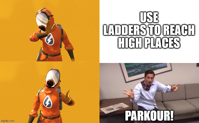 rocky mountain cleaning | USE LADDERS TO REACH HIGH PLACES; PARKOUR! | image tagged in drake meme,parkour | made w/ Imgflip meme maker