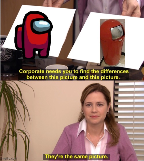 They're The Same Picture | image tagged in memes,they're the same picture | made w/ Imgflip meme maker