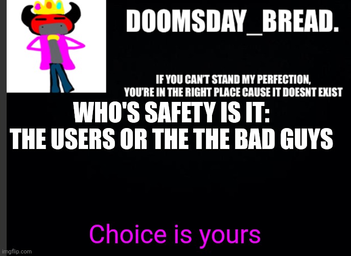 It seems everytime I catch a pedo, these "human mods" slam me with a comment timer | WHO'S SAFETY IS IT: THE USERS OR THE THE BAD GUYS; Choice is yours | image tagged in announcement of doom | made w/ Imgflip meme maker