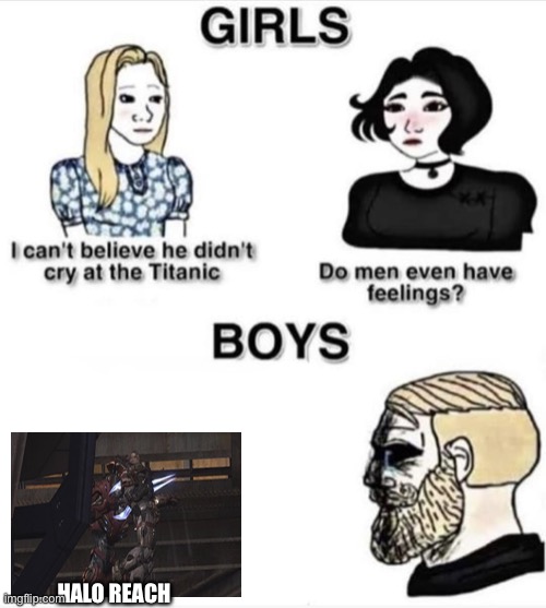 F in chat | HALO REACH | image tagged in do men even have feelings | made w/ Imgflip meme maker