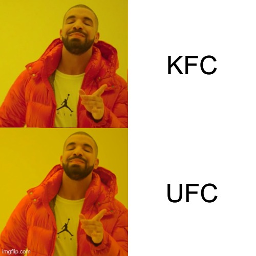 Why Not Both? | KFC; UFC | image tagged in memes,drake hotline bling | made w/ Imgflip meme maker