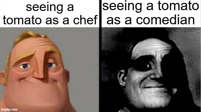 comedian | image tagged in comedian,chef,memes,tomato | made w/ Imgflip meme maker