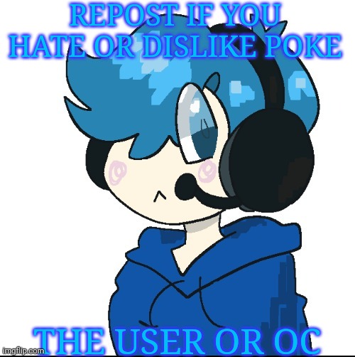 Cute poke | REPOST IF YOU HATE OR DISLIKE POKE; THE USER OR OC | image tagged in cute poke | made w/ Imgflip meme maker