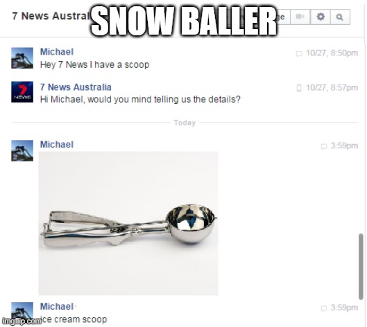 Scoop | SNOW BALLER | image tagged in scoop | made w/ Imgflip meme maker