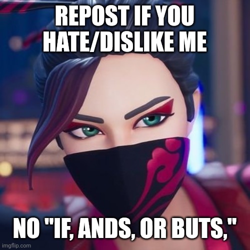 REPOST IF YOU HATE/DISLIKE ME; NO "IF, ANDS, OR BUTS," | image tagged in red jade pride | made w/ Imgflip meme maker