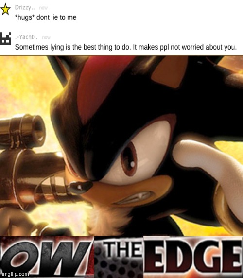 Ow The Edge | image tagged in ow the edge | made w/ Imgflip meme maker