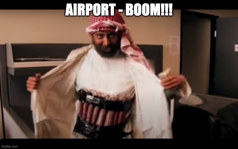 AIRPORT - BOOM!!! | made w/ Imgflip meme maker