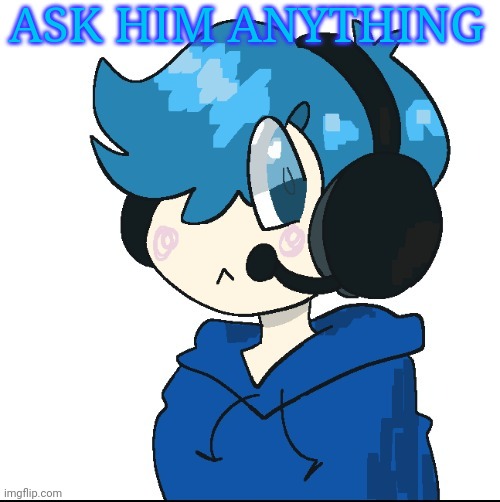 Cute poke | ASK HIM ANYTHING | image tagged in cute poke | made w/ Imgflip meme maker