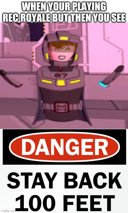 S ranks be like | WHEN YOUR PLAYING REC ROYALE BUT THEN YOU SEE | image tagged in memes,blank transparent square,rec room,s rank | made w/ Imgflip meme maker
