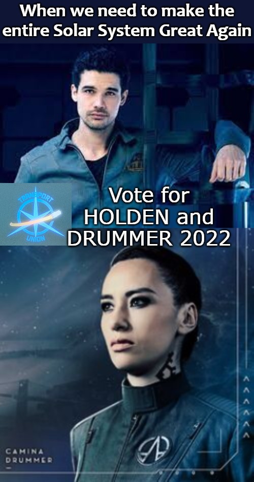 When we need to make the entire Solar System Great Again; Vote for HOLDEN and DRUMMER 2022 | image tagged in president | made w/ Imgflip meme maker