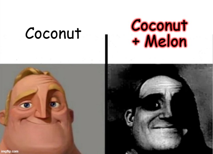 cocomelon? |  Coconut + Melon; Coconut | image tagged in teacher's copy,bruh,cocomelon,coconut | made w/ Imgflip meme maker