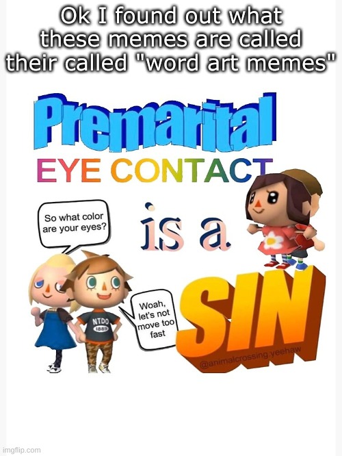  Ok I found out what these memes are called their called "word art memes" | made w/ Imgflip meme maker
