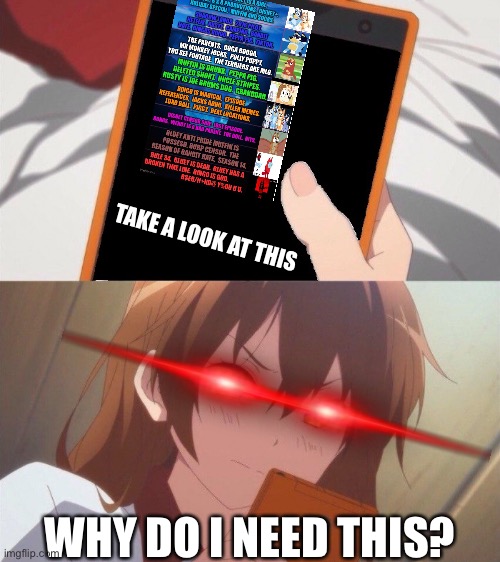 Why do I need this? | TAKE A LOOK AT THIS; WHY DO I NEED THIS? | image tagged in phone meme | made w/ Imgflip meme maker
