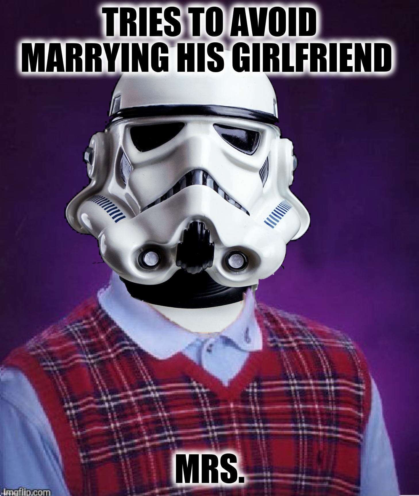 TRIES TO AVOID MARRYING HIS GIRLFRIEND MRS. | made w/ Imgflip meme maker