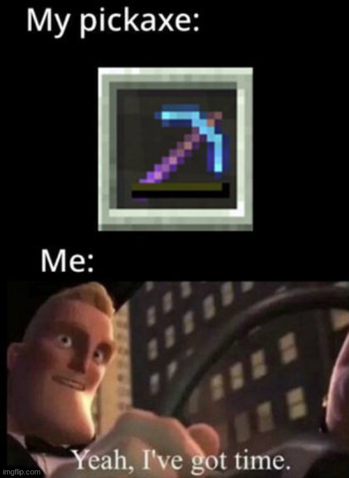 Yeah, i've got time | image tagged in yeah,mr incredible | made w/ Imgflip meme maker