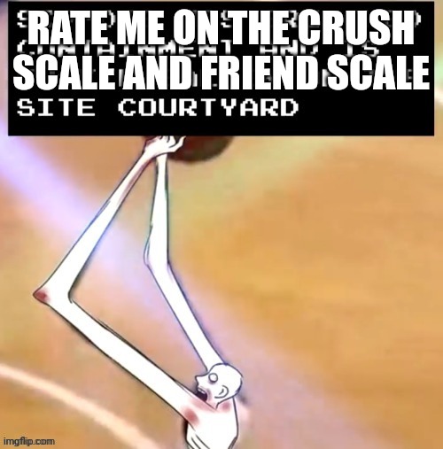 SCP-096 basketball | RATE ME ON THE CRUSH SCALE AND FRIEND SCALE | image tagged in scp-096 is ballin | made w/ Imgflip meme maker