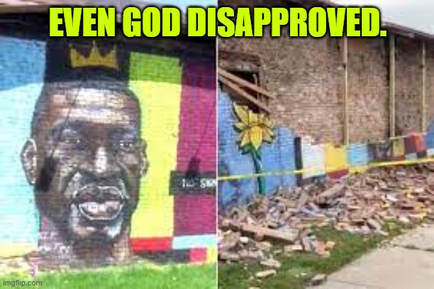 EVEN GOD DISAPPROVED. | made w/ Imgflip meme maker