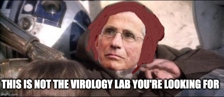 These Aren't The Droids You Were Looking For | THIS IS NOT THE VIROLOGY LAB YOU'RE LOOKING FOR | image tagged in memes,these aren't the droids you were looking for | made w/ Imgflip meme maker