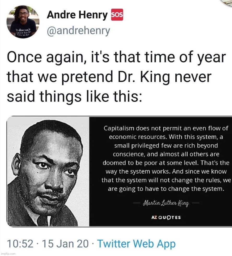 MLK said things like this | image tagged in mlk said things like this,mlk,mlk jr,martin luther king jr,martin luther king,capitalism | made w/ Imgflip meme maker