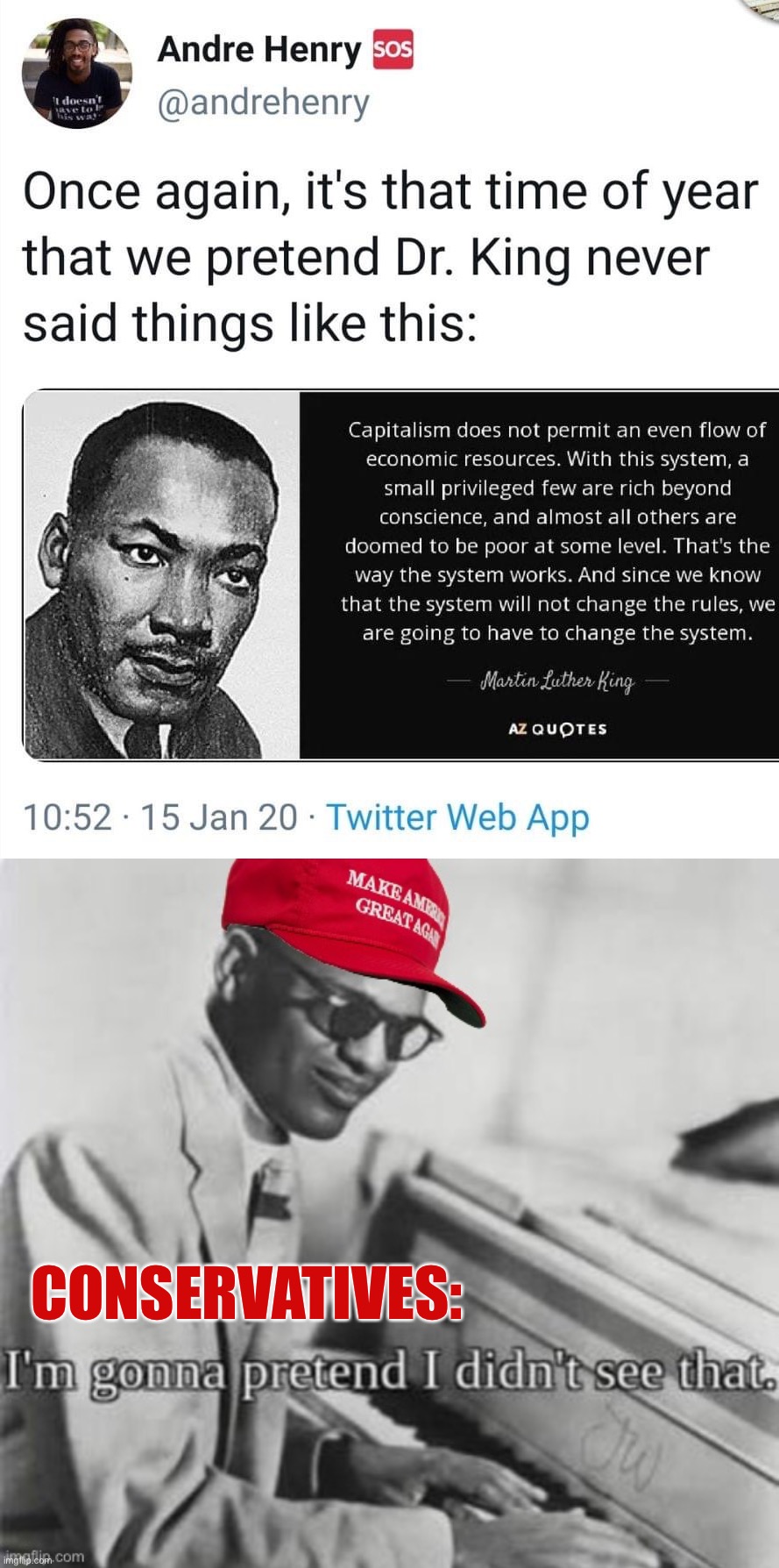 Things that make you go hmmm | CONSERVATIVES: | image tagged in mlk said things like this,maga ray charles,mlk,mlk jr,conservative logic,socialism | made w/ Imgflip meme maker