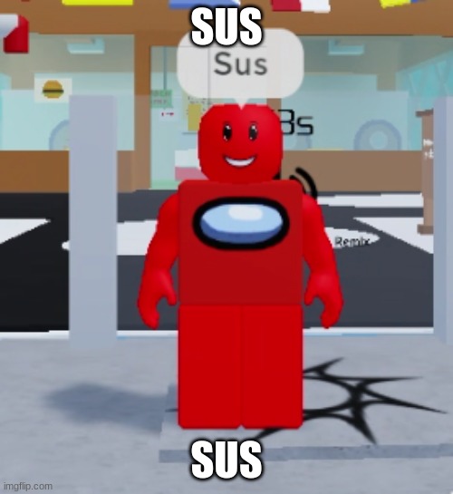 sus | SUS; SUS | image tagged in sus | made w/ Imgflip meme maker