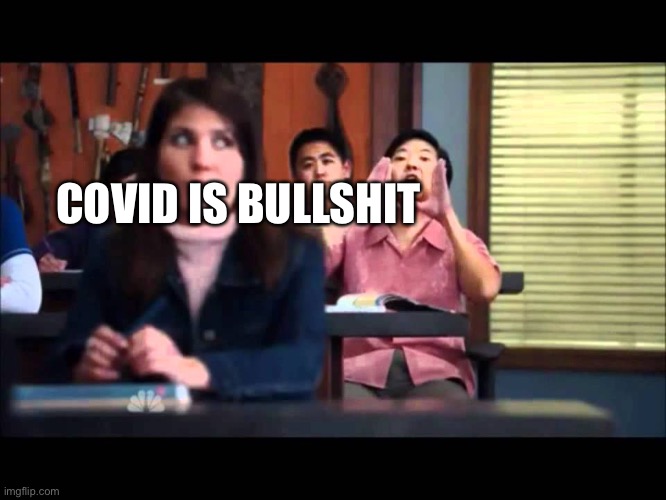 Ha Gaaay | COVID IS BULLSHIT | image tagged in ha gaaay | made w/ Imgflip meme maker