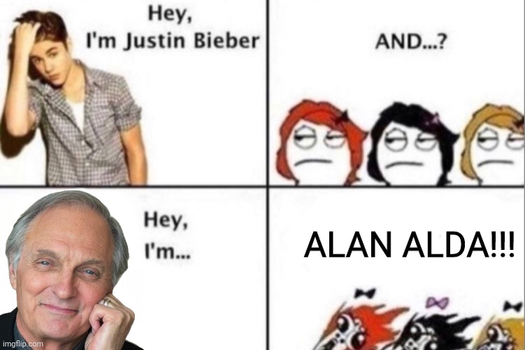 Alan Alda!!!!!!! | ALAN ALDA!!! | image tagged in alan alda | made w/ Imgflip meme maker