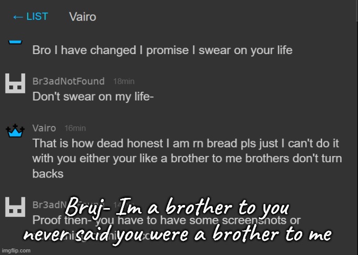I mean I said it once to get out of an uncomfortable situation | Bruj- Im a brother to you never said you were a brother to me | made w/ Imgflip meme maker