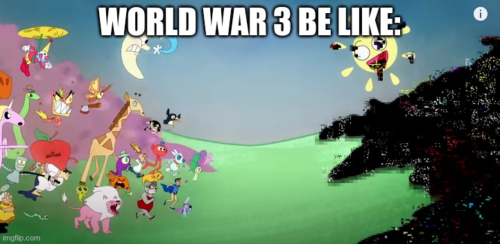 Pibby Fighting The Glitch | WORLD WAR 3 BE LIKE: | image tagged in pibby fighting the glitch | made w/ Imgflip meme maker
