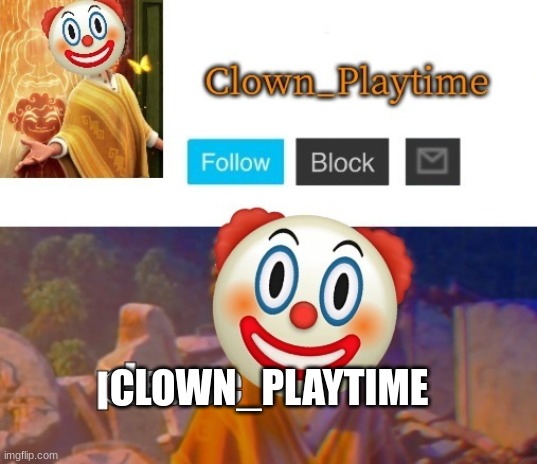 CLOWN_PLAYTIME | made w/ Imgflip meme maker