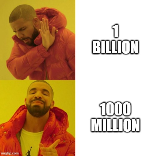 Drake Blank | 1 BILLION; 1000 MILLION | image tagged in drake blank | made w/ Imgflip meme maker