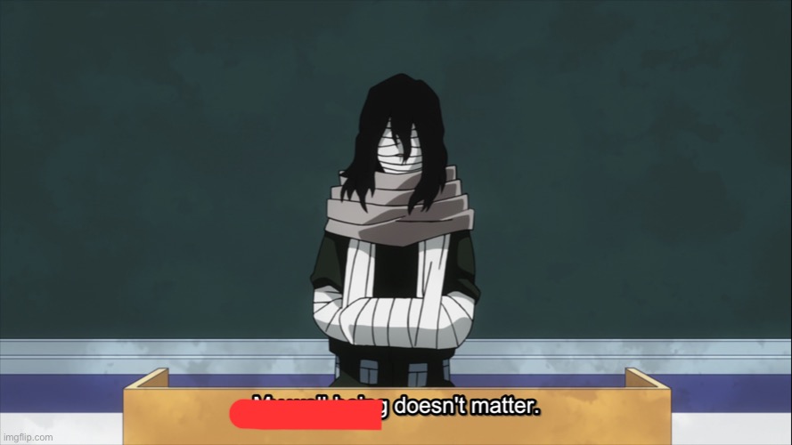 Shota Aizawa my well being doesn't matter | image tagged in shota aizawa my well being doesn't matter | made w/ Imgflip meme maker