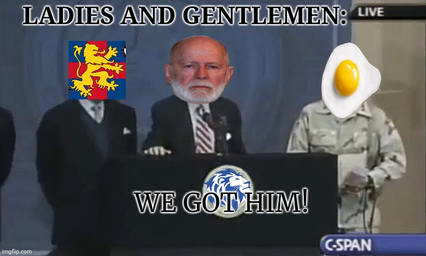 We got him. We got that monkee! | LADIES AND GENTLEMEN:; WE GOT HIM! | image tagged in we got him,ban the monkee,wont someone think,of the children,breaking news | made w/ Imgflip meme maker