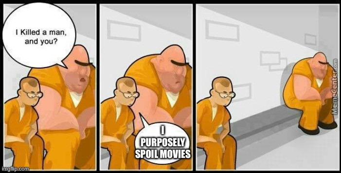 Menace to society | I PURPOSELY SPOIL MOVIES | image tagged in prisoners blank,spoilers,funny | made w/ Imgflip meme maker