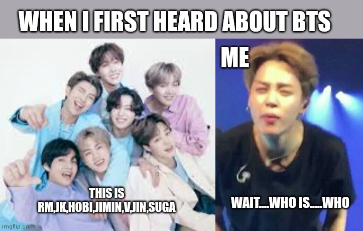 baby army | WHEN I FIRST HEARD ABOUT BTS; ME; THIS IS RM,JK,HOBI,JIMIN,V,JIN,SUGA; WAIT....WHO IS.....WHO | image tagged in jimin squinting | made w/ Imgflip meme maker