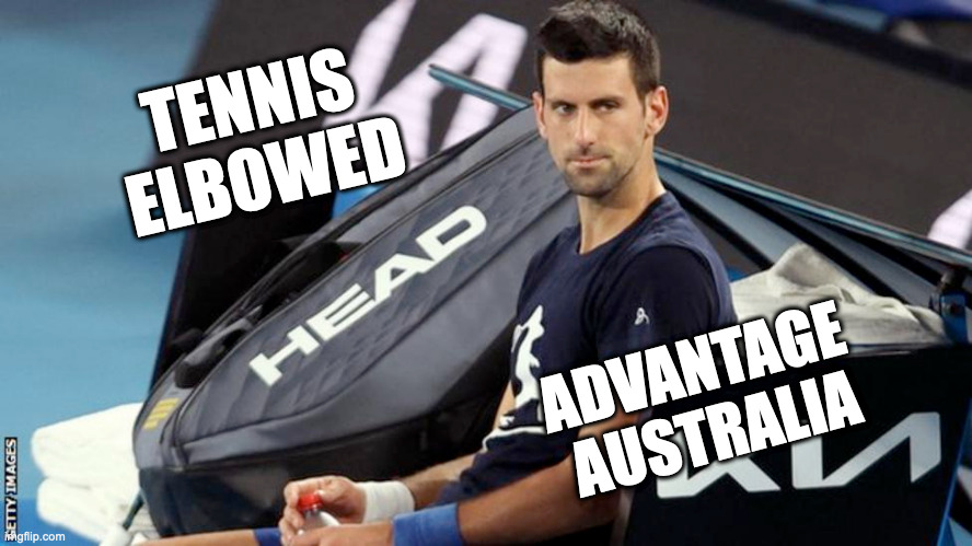 Tennis Elbowed | TENNIS
ELBOWED; ADVANTAGE 
AUSTRALIA | image tagged in tennis,novak | made w/ Imgflip meme maker