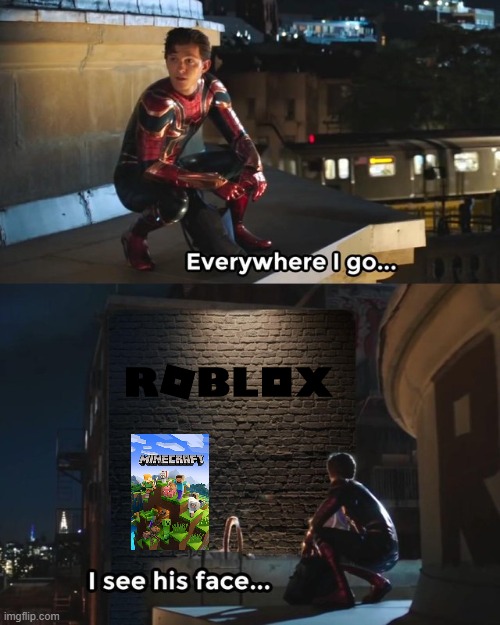 Roblox & Minecraft in the city | image tagged in everywhere i go i see his face,memes | made w/ Imgflip meme maker