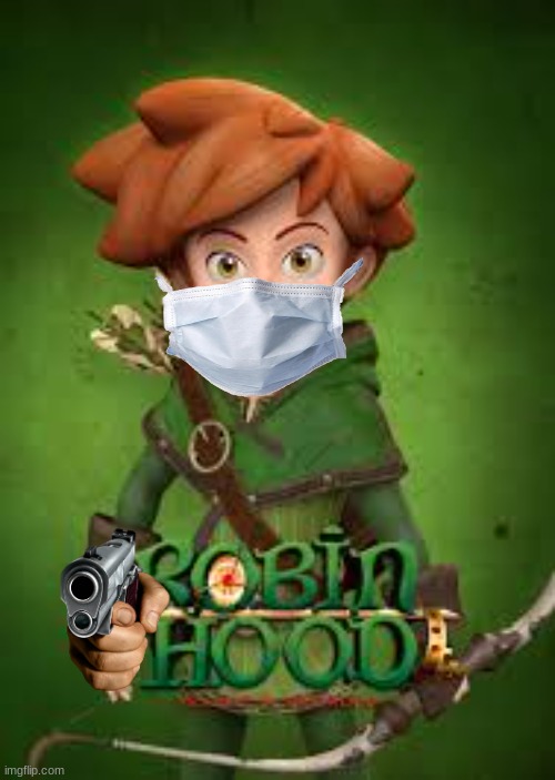 its Robin Hood | image tagged in robin hood | made w/ Imgflip meme maker