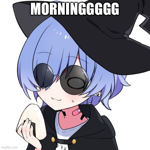 i'm a bitch i mean bitch i mean bitch i mean bitch i mean bitch | MORNINGGGGG | image tagged in i'm a bitch i mean bitch i mean bitch i mean bitch i mean bitch | made w/ Imgflip meme maker
