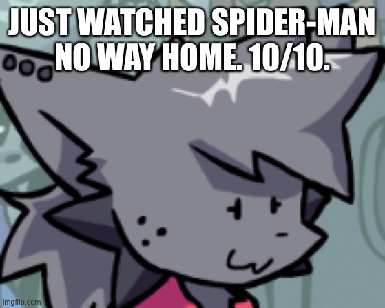 Kapi Oh F**k | JUST WATCHED SPIDER-MAN NO WAY HOME. 10/10. | image tagged in kapi oh f k,spiderman | made w/ Imgflip meme maker