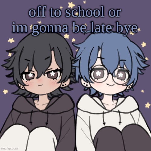 Bread and Honu a t t a c k | off to school or im gonna be late bye | image tagged in bread and honu a t t a c k | made w/ Imgflip meme maker