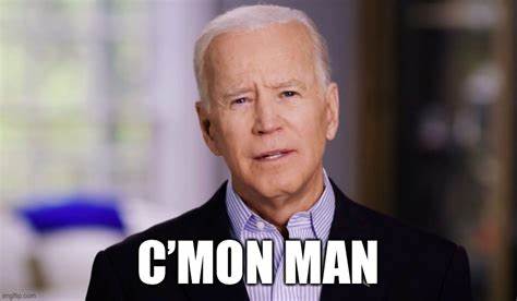 High Quality Cmon Man Joe Biden Blank Meme Template