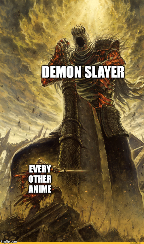 Giant vs man | DEMON SLAYER; EVERY OTHER ANIME | image tagged in demon slayer,memes | made w/ Imgflip meme maker