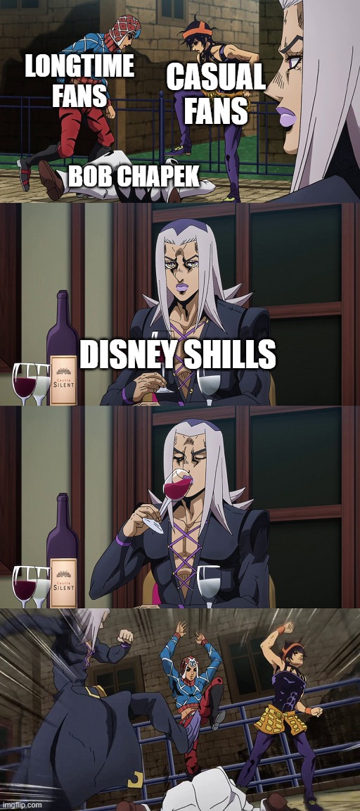 Abbacchio joins in the fun | LONGTIME FANS; CASUAL FANS; BOB CHAPEK; DISNEY SHILLS | image tagged in abbacchio joins in the fun | made w/ Imgflip meme maker