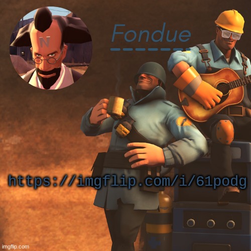 https://imgflip.com/i/61podg | https://imgflip.com/i/61podg | image tagged in tf2 temp-fon | made w/ Imgflip meme maker