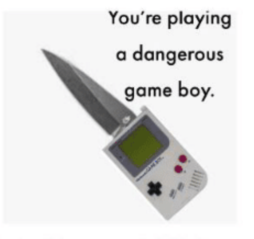 the game boy has a knife! Blank Meme Template