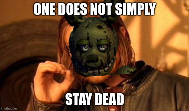 ONE DOES NOT SIMPLY; STAY DEAD | made w/ Imgflip meme maker